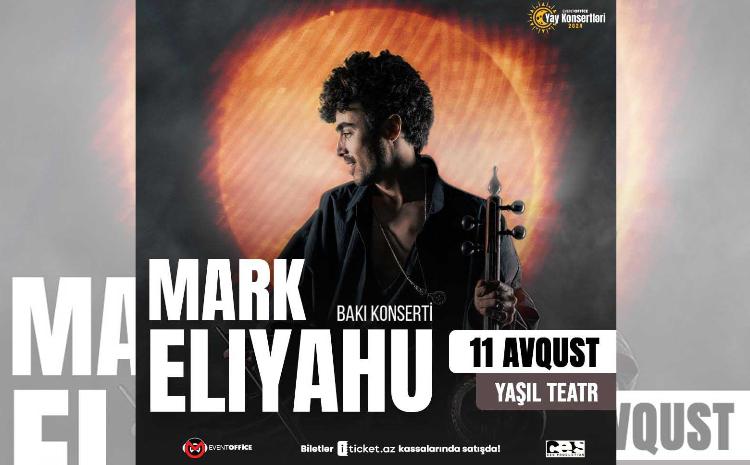 Mark Eliyahu sabah Bakıda konsert verəcək 