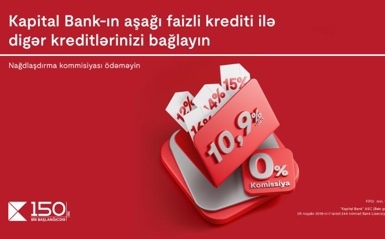 Kapital Bank-ın aşağı faizli krediti ilə digər kreditlərinizi bağlayın 