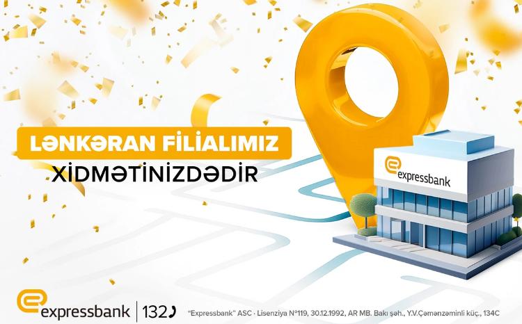 "Expressbank"ın Lənkəran filialı fəaliyyətə başladı! 