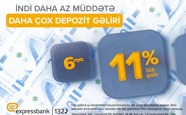 Altı aylıq depozitə illik 11% gəlir - "Expressbank"da 