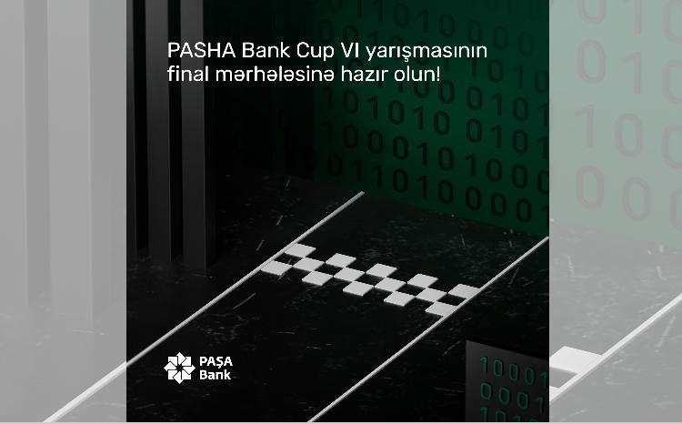 PASHA Bank Cup VI” yarışının final mərhələsinə hazır olun 