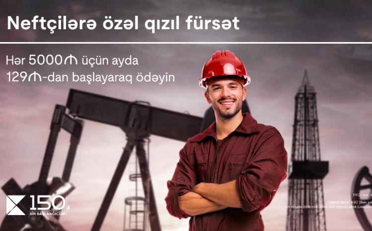 Kapital Bank-dan neftçilərə qızıl kimi təklif 