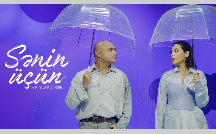 Miri Yusif ilə AISELin “Sənin üçün”ü - VİDEO