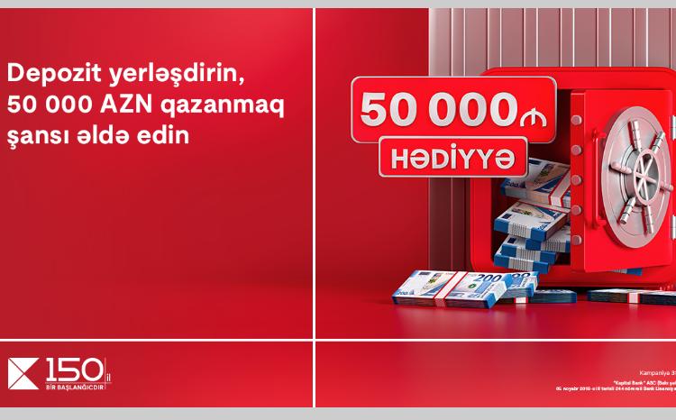 Place deposit to Kapital Bank and get a chance to win 50 000 AZN 