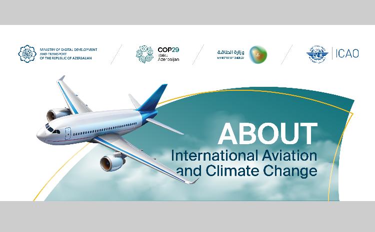 COP29 tədbirində beynəlxalq aviasiyanın dekarbonizasiyası sahəsində son nailiyyətlər müzakirə olunacaq 