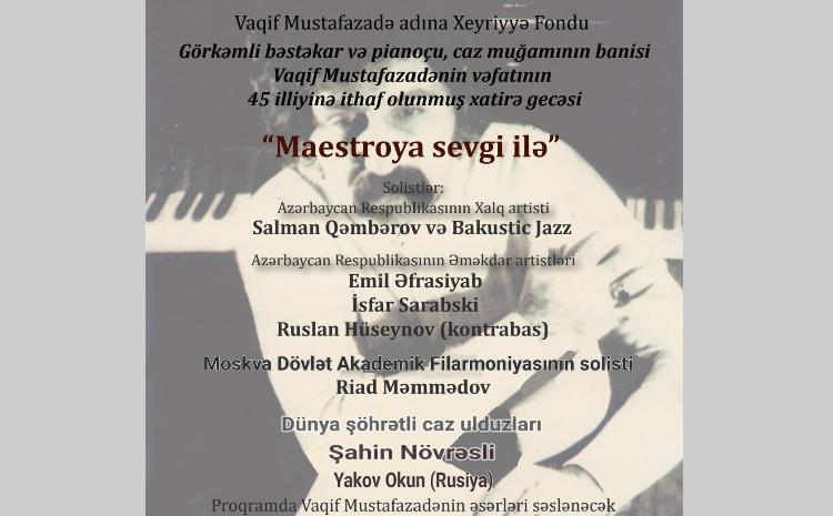 Vaqif Mustafazadənin xatirəsinə həsr edilmiş konsert təşkil olunacaq 