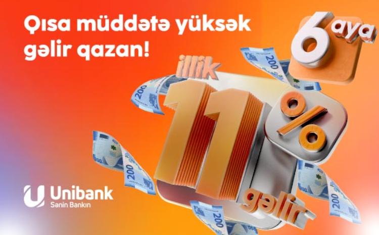 Unibanka əmanət qoy, qısa müddətə yüksək gəlir qazan! 