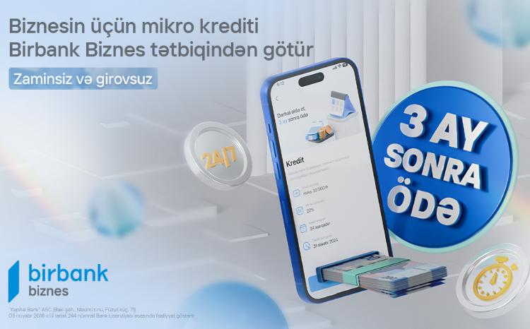 Biznes kreditinizi indi alın, 3 ay sonra ödəməyə başlayın! 
