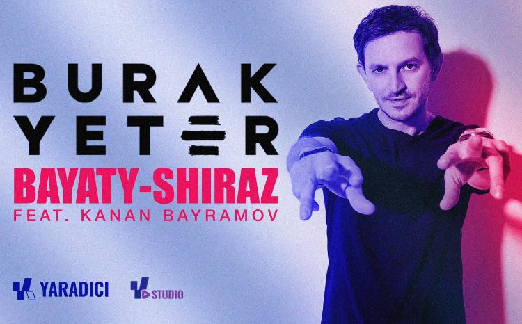 Dünyaşöhrətli prodüser Burak Yeterdən və “Yaradıcı studio”dan yeni trek 