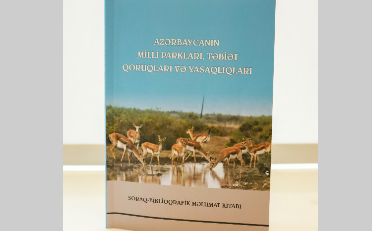 MEK-in tərtibatında “Azərbaycanın Milli parkları, təbiət qoruqları və yasaqlıları” soraq -biblioqrafik məlumat kitabı çapdan çıxıb 