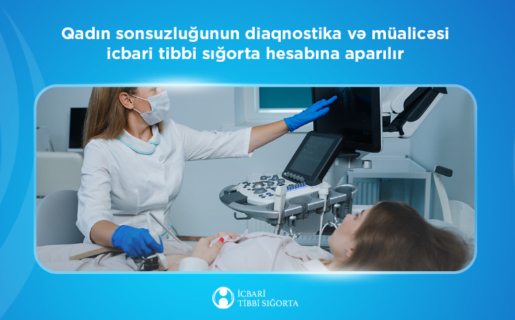 Qadın sonsuzluğunun diaqnostika və müalicəsi icbari tibbi sığorta hesabına aparılır 