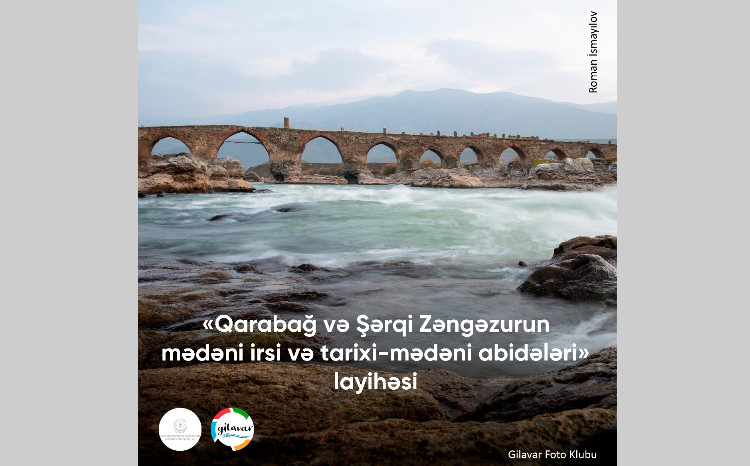 Qarabağ və Şərqi Zəngəzurun mədəni irsi və tarixi-mədəni abidələri ilə bağlı fotolayihə həyata keçirilir 