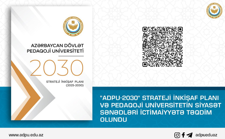 "ADPU-2030" Strateji İnkişaf Planı və Pedaqoji Universitetin siyasət sənədləri ictimaiyyətə təqdim olundu 