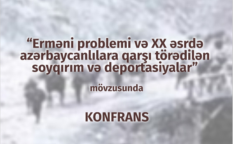 В Турции при соорганизации БГУ пройдет конференция, посвященная геноциду азербайджанцев 