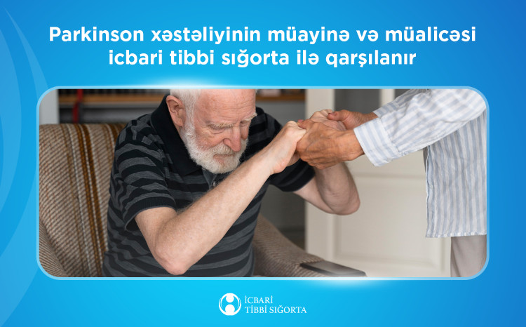 Parkinson xəstəliyinin müayinə və müalicəsi icbari tibbi sığorta ilə qarşılanır 
