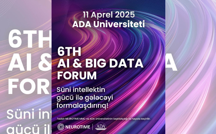 6-cı Beynəlxalq Süni İntellekt və Big Data Forumu 11 aprel tarixində Bakıda keçiriləcək 