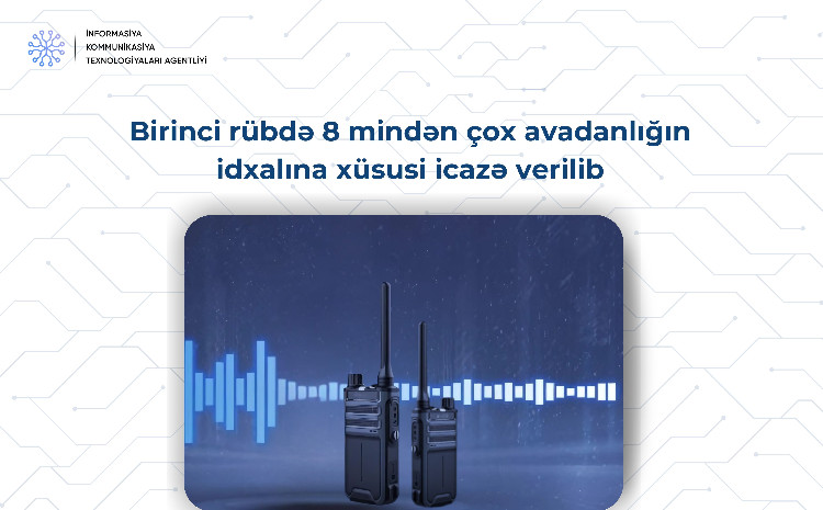 Cari ilin ilk rübündə 8 mindən çox avadanlığın idxalına xüsusi icazə verilib 