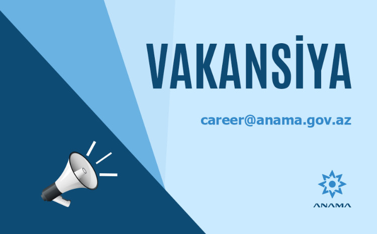 ANAMA-da çalışmaq istəyənlər üçün fürsət! 