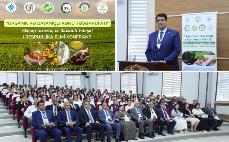 NDU-da “Orqanik və Dayanıqlı Kənd Təsərrüfatı: Ekoloji tarazlıq və dayanıqlı inkişaf” I Respublika Elmi konfransı keçirilib 