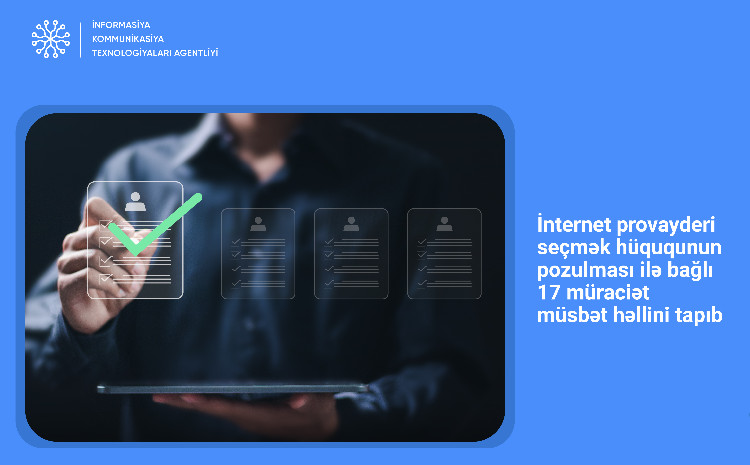 İnternet provayderi seçmək hüququnun pozulması ilə bağlı 17 müraciət müsbət həllini tapıb 