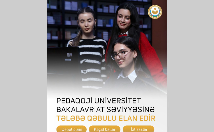 Pedaqoji Universitet bakalavriat səviyyəsinə tələbə qəbulu elan edir 