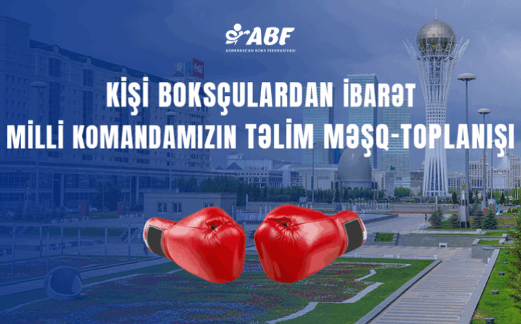 Azərbaycan boksçuları Astanada toplanış keçəcəklər 