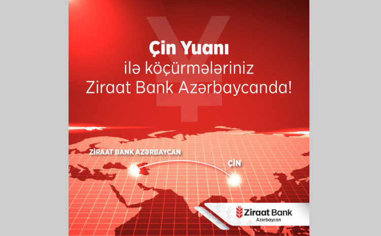 “Ziraat Bank Azərbaycan” Çinə birbaşa köçürmə imkanını təqdim edib! 