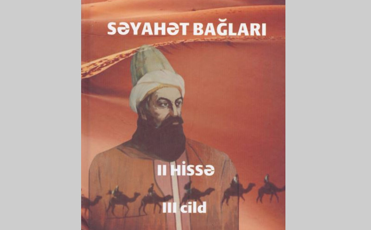 “Səyahət bağları” kitabının II hissəsinin III cildi çapdan çıxıb 