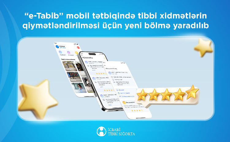 “e-Tabib” mobil tətbiqində tibbi xidmətlərin qiymətləndirilməsi üçün yeni bölmə yaradılıb 