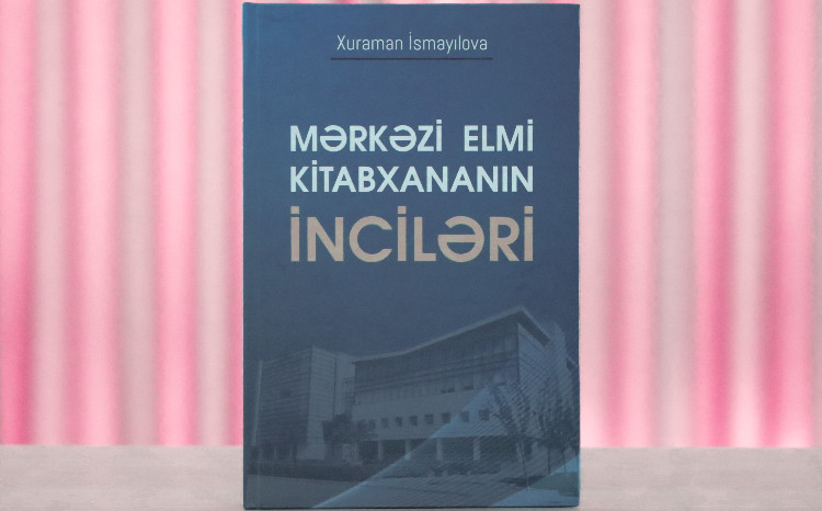 MEK-in tərtibatında “Mərkəzi Elmi Kitabxananın inciləri” adlı nəşr çapdan çıxıb 