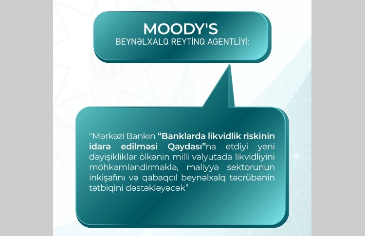 Moody’s: Mərkəzi Bankın likvidlik risklərinin idarə edilməsinə dair dəyişiklikləri maliyyə sektorunun inkişafını dəstəkləyəcək 