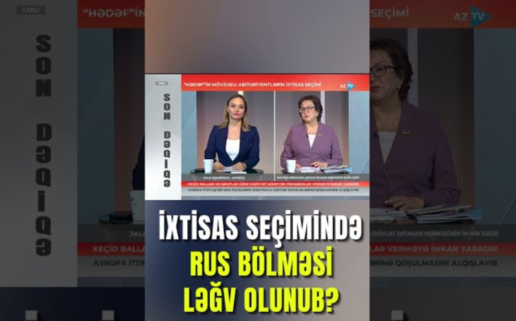 İxtisas seçimində rus bölməsi ləğv olunub? - DİM sədrindən AÇIQLAMA