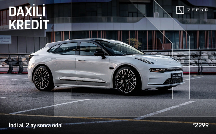 "Zeekr Azərbaycan"dan premium elektrik avtomobil üçün daxili kredit imkanı 