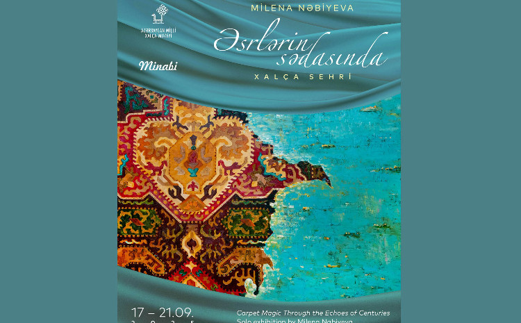 В Азербайджанском национальном музее ковра состоится выставка «Магия ковра, звучащая в веках» 