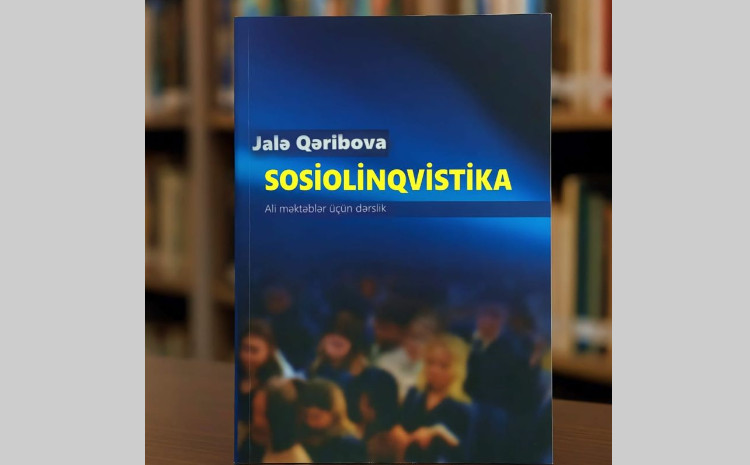 Jalə Qəribovanın “Sosiolinqvistika” adlı dərsliyi çap olunub 