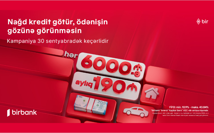 New loan campaign from Kapital Bank: 6,000 AZN for just 190 AZN per month 