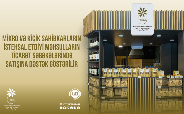 Mikro və kiçik sahibkarların məhsullarının ticarət şəbəkələrinə çıxışına dəstək göstərilir 