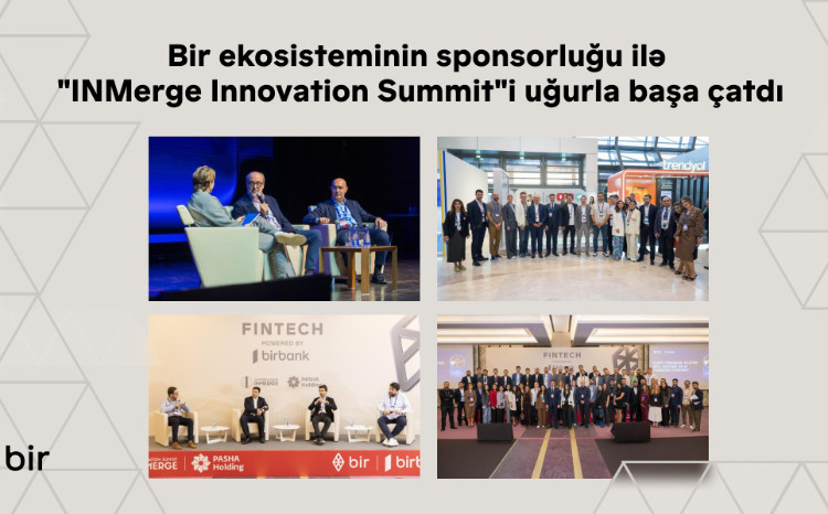 Bir ekosisteminin sponsorluğu ilə “INMerge” İnnovasiya Sammiti uğurla başa çatdı 