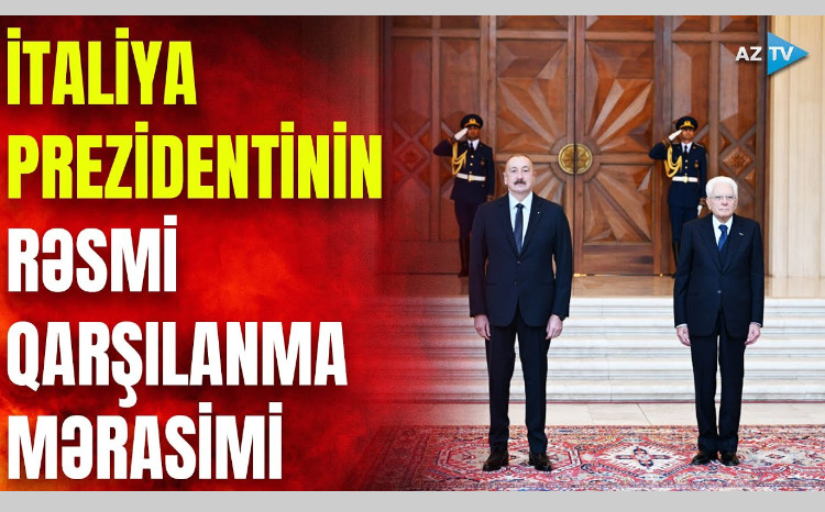 İtaliya Prezidenti Sercio Mattarellanın Bakıda rəsmi qarşılanma mərasimi olub 