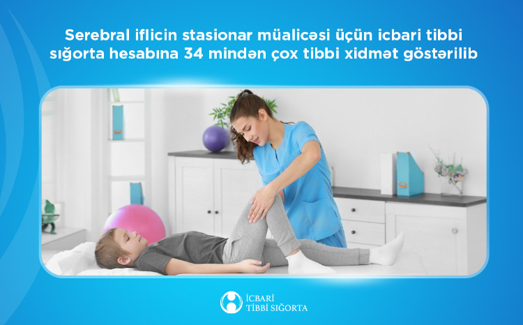 Serebral iflicin stasionar müalicəsi üçün icbari tibbi sığorta hesabına 34 mindən çox tibbi xidmət göstərilib 