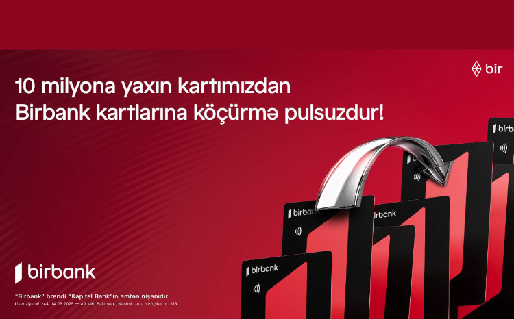 10 milyona yaxın kartımızdan Birbank kartlarına köçürmələr limitsiz və komissiyasızdır 