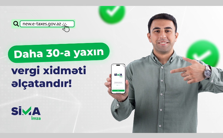 “SİMA İmza” ilə daha 30-a yaxın elektron vergi xidmətinə əlçatanlıq təmin edildi 