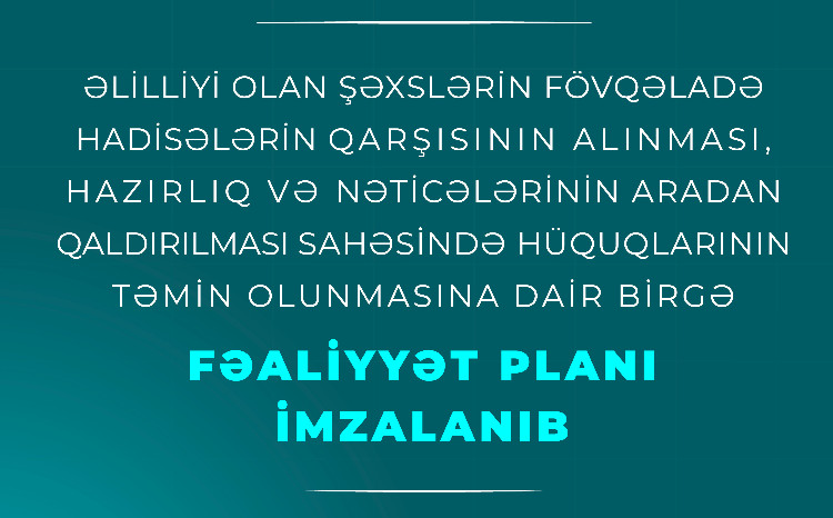 Fövqəladə Hallar Nazirliyi və Əmək və Əhalinin Sosial Müdafiəsi Nazirliyi arasında Birgə Fəaliyyət Planı imzalanıb 