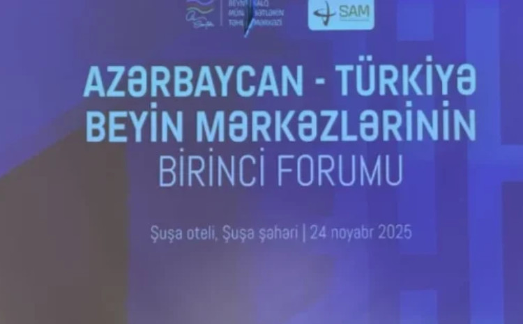 Azərbaycan və Türkiyənin beyin mərkəzləri Şuşada 