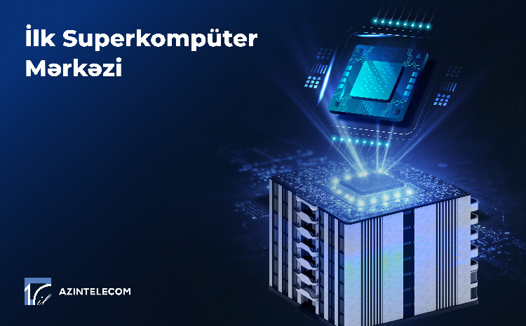 “AzInTelecom” Azərbaycanda ilk Superkompüter Mərkəzi qurub 