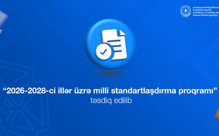 “2026-2028-ci illər üzrə milli standartlaşdırma proqramı” təsdiq edilib 