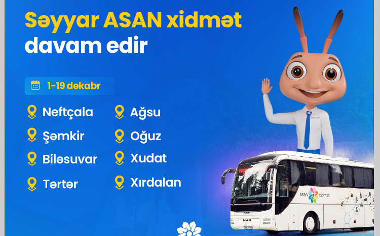 Səyyar ASAN xidmətin regionlarda fəaliyyəti davam edir 