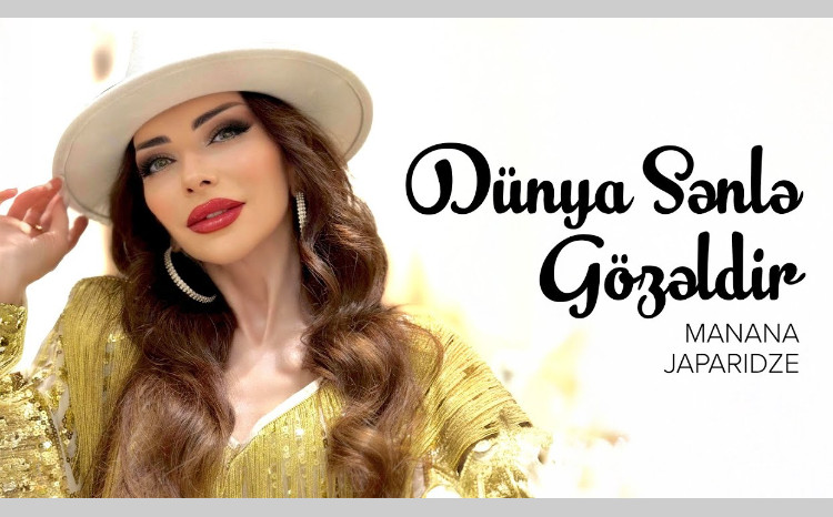 Manana "Dünya sənlə gözəldir" SÖYLƏDİ - VİDEO