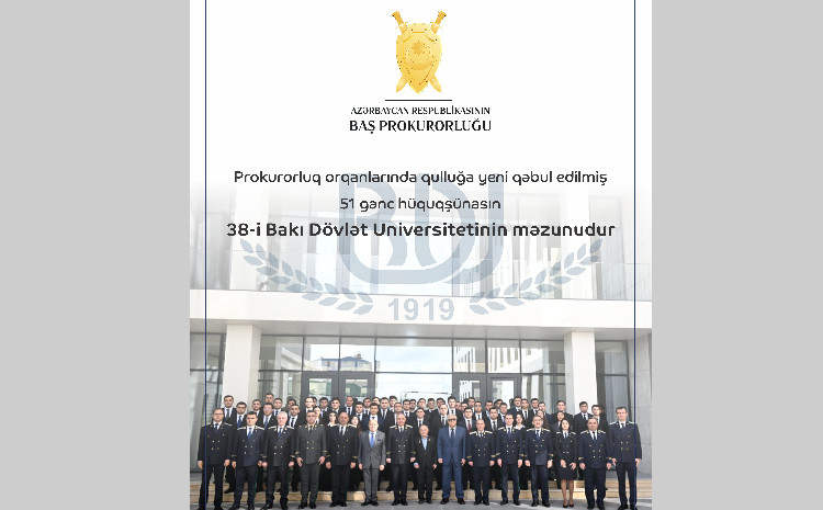 Prokurorluq orqanlarında qulluğa yeni qəbul edilmiş 51 gənc hüquqşünasın 38-i BDU məzunudur 