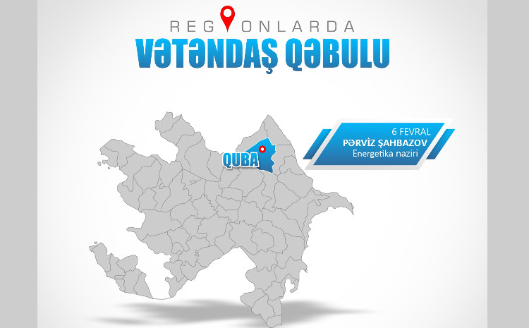 Energetika naziri Qubada vətəndaşları qəbul edəcək 